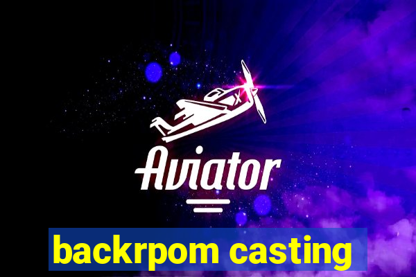 backrpom casting